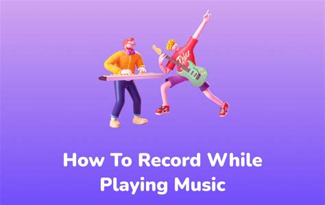 How to Record while Listening to Music: Creative Juices and Techniques for Maximum Engagement